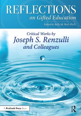 Reflections on Gifted Education: Critical Works by Joseph S. Renzulli and Colleagues