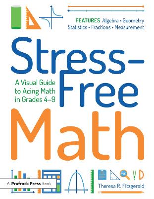 Stress-Free Math: A Visual Guide to Acing Math in Grades 4-9