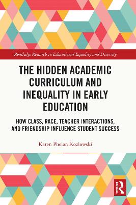 Hidden Academic Curriculum and Inequality in Early Education: How Class, Race, Teacher Interactions, and Friendship Influence Student Success