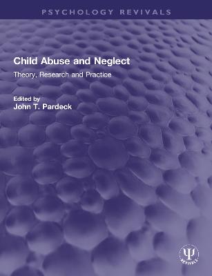 Child Abuse and Neglect: Theory, Research and Practice