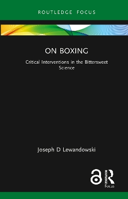 On Boxing: Critical Interventions in the Bittersweet Science