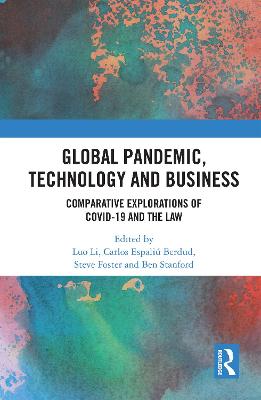 Global Pandemic, Technology and Business: Comparative Explorations of COVID-19 and the Law
