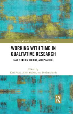 Working with Time in Qualitative Research: Case Studies, Theory and Practice
