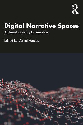 Digital Narrative Spaces: An Interdisciplinary Examination