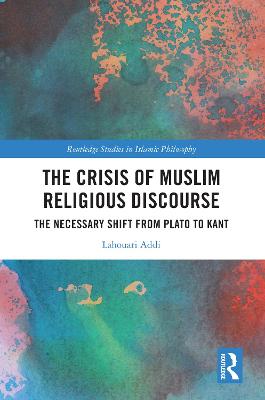 Crisis of Muslim Religious Discourse: The Necessary Shift from Plato to Kant