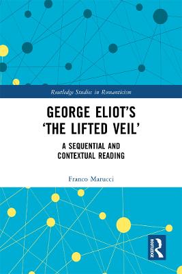 George Eliot's 'The Lifted Veil': A Sequential and Contextual Reading