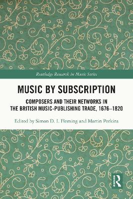 Music by Subscription: Composers and their Networks in the British Music-Publishing Trade, 1676-1820
