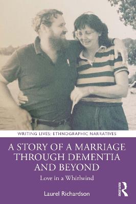 Story of a Marriage Through Dementia and Beyond: Love in a Whirlwind