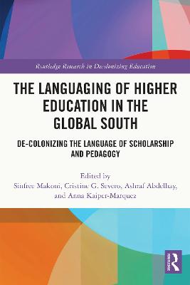 Languaging of Higher Education in the Global South: De-Colonizing the Language of Scholarship and Pedagogy
