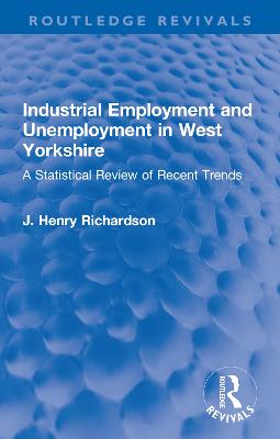 Industrial Employment and Unemployment in West Yorkshire: A Statistical Review of Recent Trends