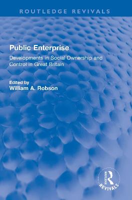 Public Enterprise: Developments in Social Ownership and Control in Great Britain