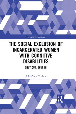 Social Exclusion of Incarcerated Women with Cognitive Disabilities: Shut Out, Shut In