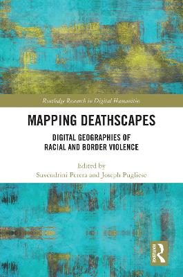 Mapping Deathscapes: Digital Geographies of Racial and Border Violence