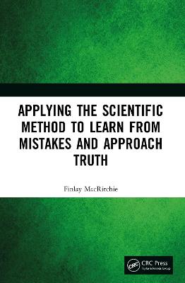 Applying the Scientific Method to Learn from Mistakes and Approach Truth