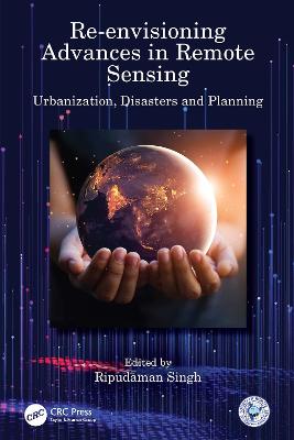 Re-envisioning Advances in Remote Sensing: Urbanization, Disasters and Planning