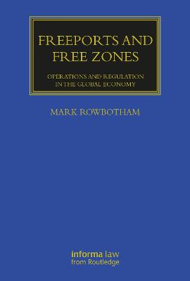 Freeports and Free Zones: Operations and Regulation in the Global Economy