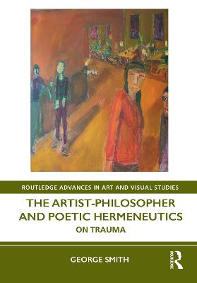 Artist-Philosopher and Poetic Hermeneutics: On Trauma