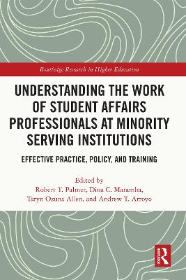 Understanding the Work of Student Affairs Professionals at Minority Serving Institutions: Effective Practice, Policy, and Training