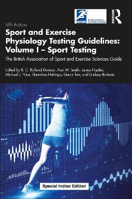 Sport and Exercise Physiology Testing Guidelines: Volume I - Sport Testing: The British Association of Sport and Exercise Sciences Guide