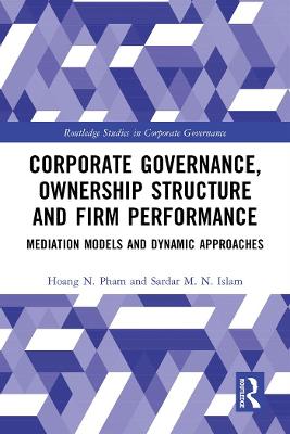 Corporate Governance, Ownership Structure and Firm Performance: Mediation Models and Dynamic Approaches