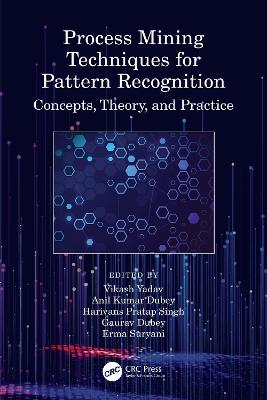 Process Mining Techniques for Pattern Recognition: Concepts, Theory, and Practice