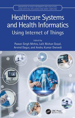 Healthcare Systems and Health Informatics: Using Internet of Things