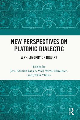 New Perspectives on Platonic Dialectic: A Philosophy of Inquiry