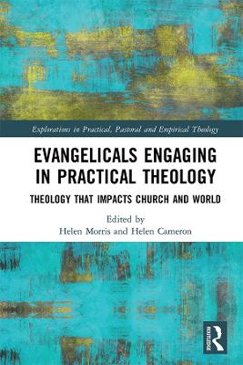 Evangelicals Engaging in Practical Theology: Theology that Impacts Church and World