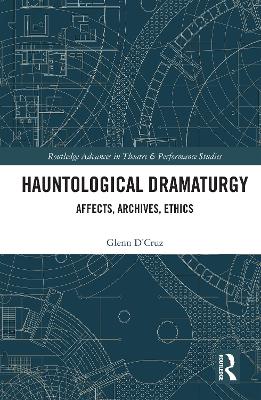 Hauntological Dramaturgy: Affects, Archives, Ethics