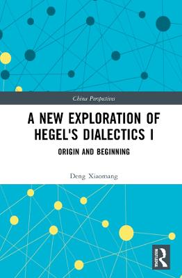 New Exploration of Hegel's Dialectics I: Origin and Beginning