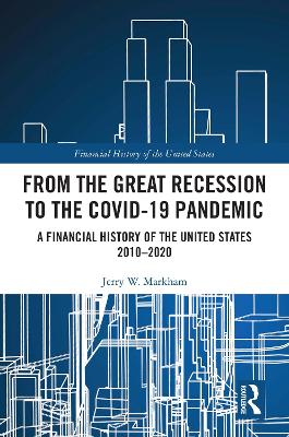 From the Great Recession to the Covid-19 Pandemic: A Financial History of the United States 2010-2020