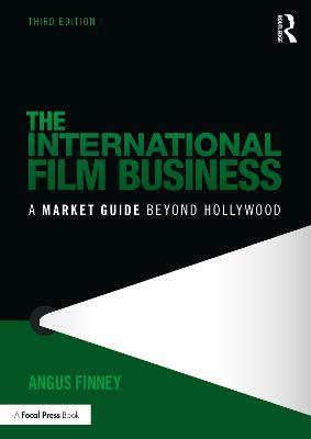 International Film Business: A Market Guide Beyond Hollywood
