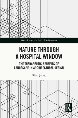 Nature through a Hospital Window: The Therapeutic Benefits of Landscape in Architectural Design