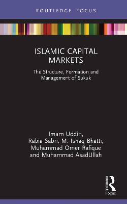 Islamic Capital Markets: The Structure, Formation and Management of Sukuk