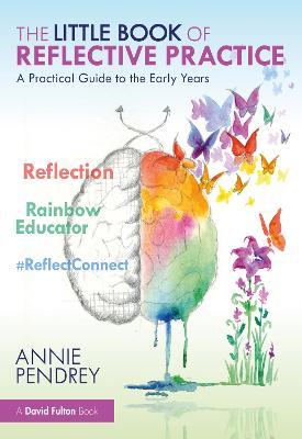 Little Book of Reflective Practice: A Practical Guide to the Early Years