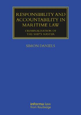 Responsibility and Accountability in Maritime Law: Criminalisation of the Ship's Master