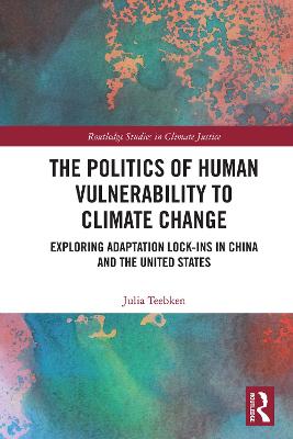 Politics of Human Vulnerability to Climate Change: Exploring Adaptation Lock-ins in China and the United States