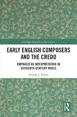 Early English Composers and the Credo: Emphasis as Interpretation in Sixteenth-Century Music