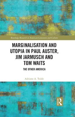 Marginalisation and Utopia in Paul Auster, Jim Jarmusch and Tom Waits: The Other America