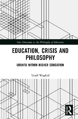 Education, Crisis and Philosophy: Ubuntu within Higher Education