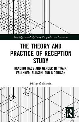 Theory and Practice of Reception Study: Reading Race and Gender in Twain, Faulkner, Ellison, and Morrison