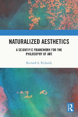 Naturalized Aesthetics: A Scientific Framework for the Philosophy of Art