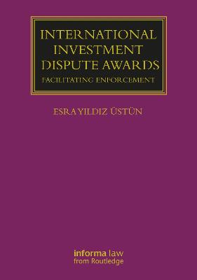 International Investment Dispute Awards: Facilitating Enforcement