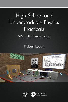 High School and Undergraduate Physics Practicals: With 3D Simulations