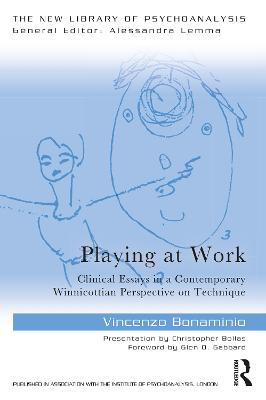 Playing at Work: Clinical Essays in a Contemporary Winnicottian Perspective on Technique
