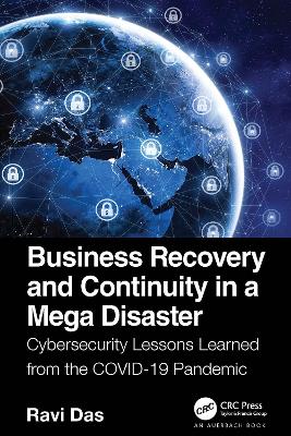 Business Recovery and Continuity in a Mega Disaster: Cybersecurity Lessons Learned from the COVID-19 Pandemic