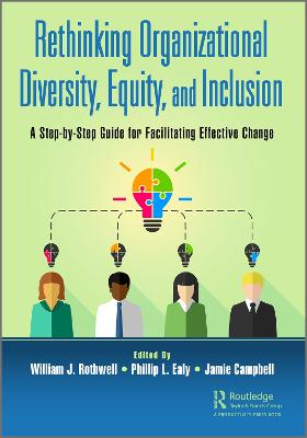 Rethinking Organizational Diversity, Equity, and Inclusion: A Step-by-Step Guide for Facilitating Effective Change