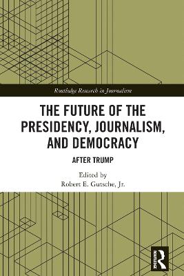 Future of the Presidency, Journalism, and Democracy: After Trump