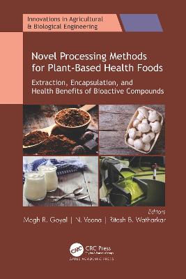 Novel Processing Methods for Plant-Based Health Foods: Extraction, Encapsulation, and Health Benefits of Bioactive Compounds