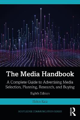 Media Handbook: A Complete Guide to Advertising Media Selection, Planning, Research, and Buying